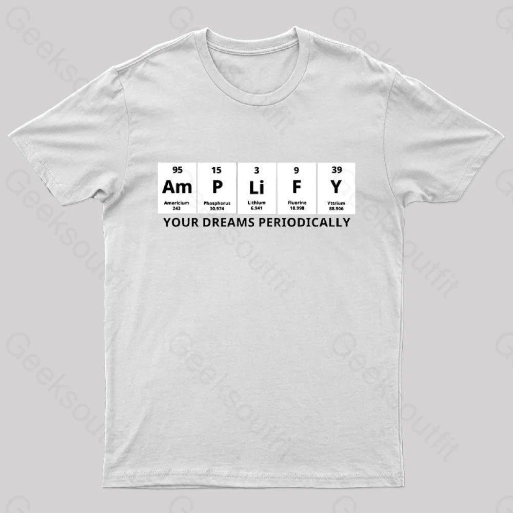 Amplify Your Dreams Periodically Nerd T-Shirt White / S