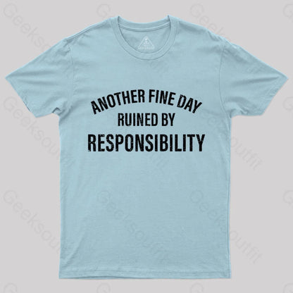 Another Fine Day Ruined By Responsibility T-Shirt Light Blue / S