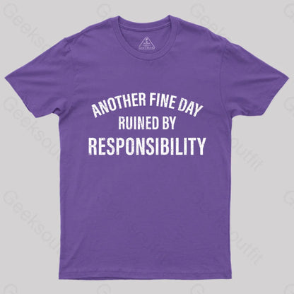 Another Fine Day Ruined By Responsibility T-Shirt Purple / S