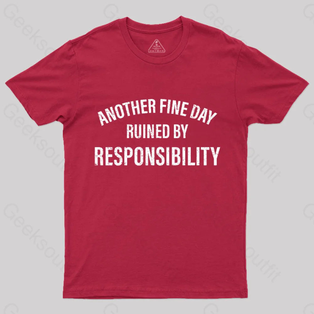 Another Fine Day Ruined By Responsibility T-Shirt Red / S