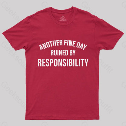 Another Fine Day Ruined By Responsibility T-Shirt Red / S