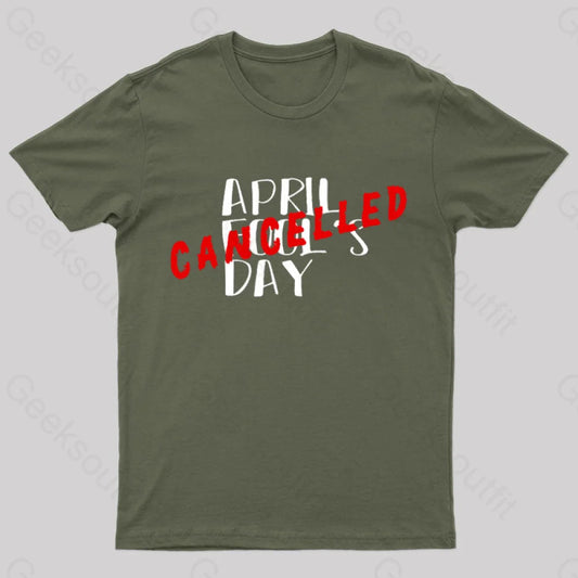 April Fool’s Day Cancelled Geek T-Shirt Army Green / S