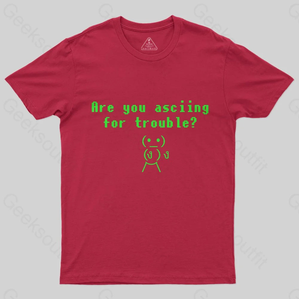 Are You ASCIING For Trouble T-Shirt - Geeksoutfit