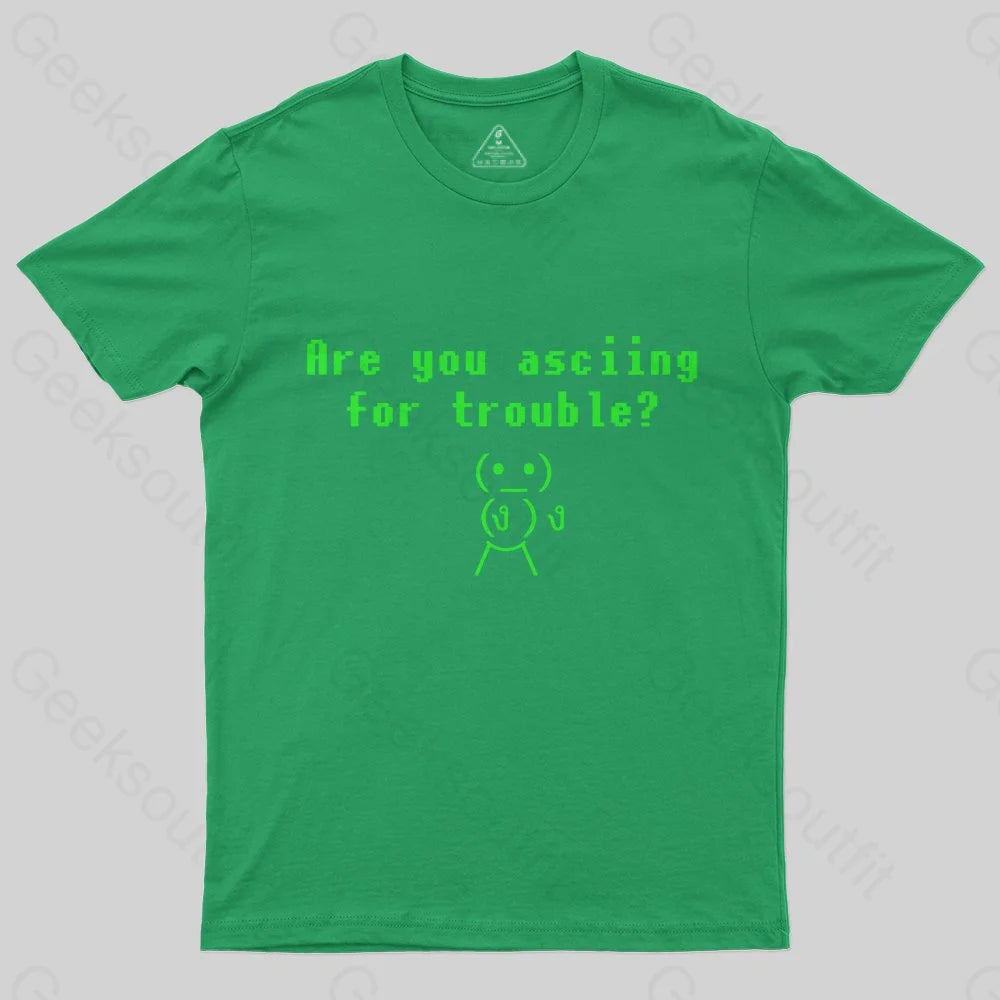 Are You ASCIING For Trouble T-Shirt - Geeksoutfit