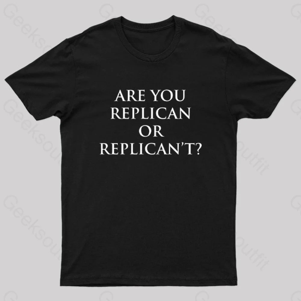 Are You Replican Or Replican’t Nerd T-Shirt Black / S