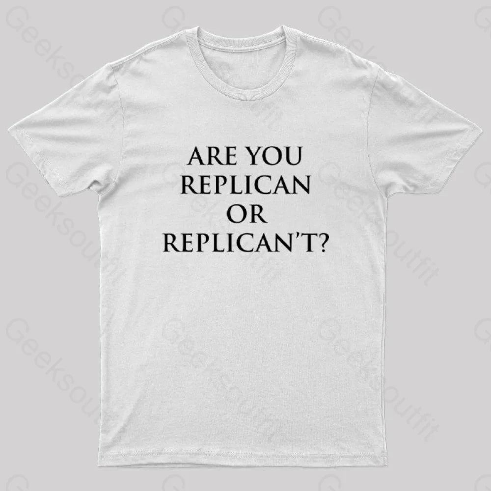 Are You Replican Or Replican’t Nerd T-Shirt White / S