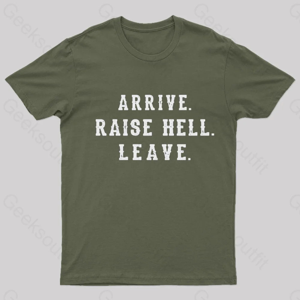 Arrive Raise Hell Leave T-Shirt Army Green / S