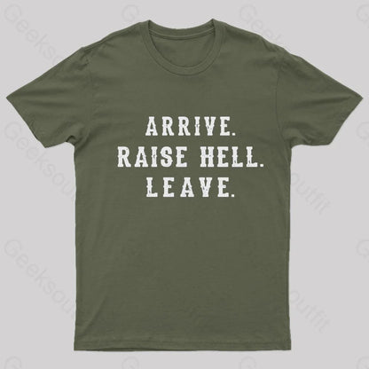 Arrive Raise Hell Leave T-Shirt Army Green / S