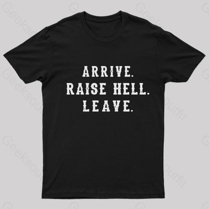 Arrive Raise Hell Leave T-Shirt Black / S