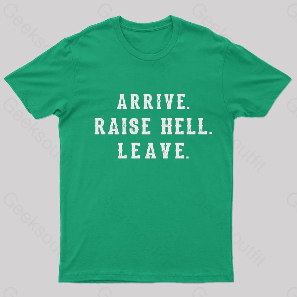 Arrive Raise Hell Leave T-Shirt Green / S