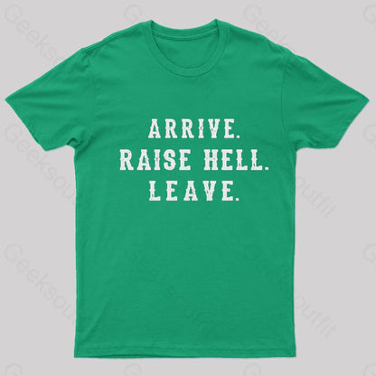 Arrive Raise Hell Leave T-Shirt Green / S