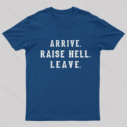 Arrive Raise Hell Leave T-Shirt Navy / S