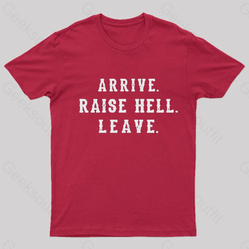 Arrive Raise Hell Leave T-Shirt Red / S