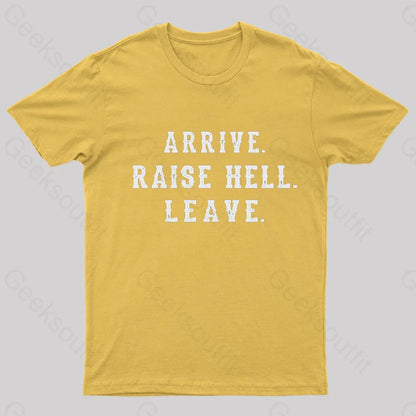 Arrive Raise Hell Leave T-Shirt Yellow / S