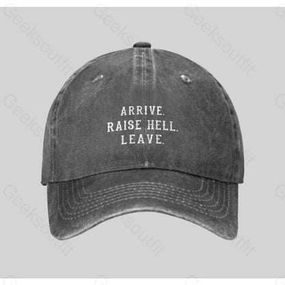 Arrive Raise Hell Leave Washed Vintage Baseball Cap Grey