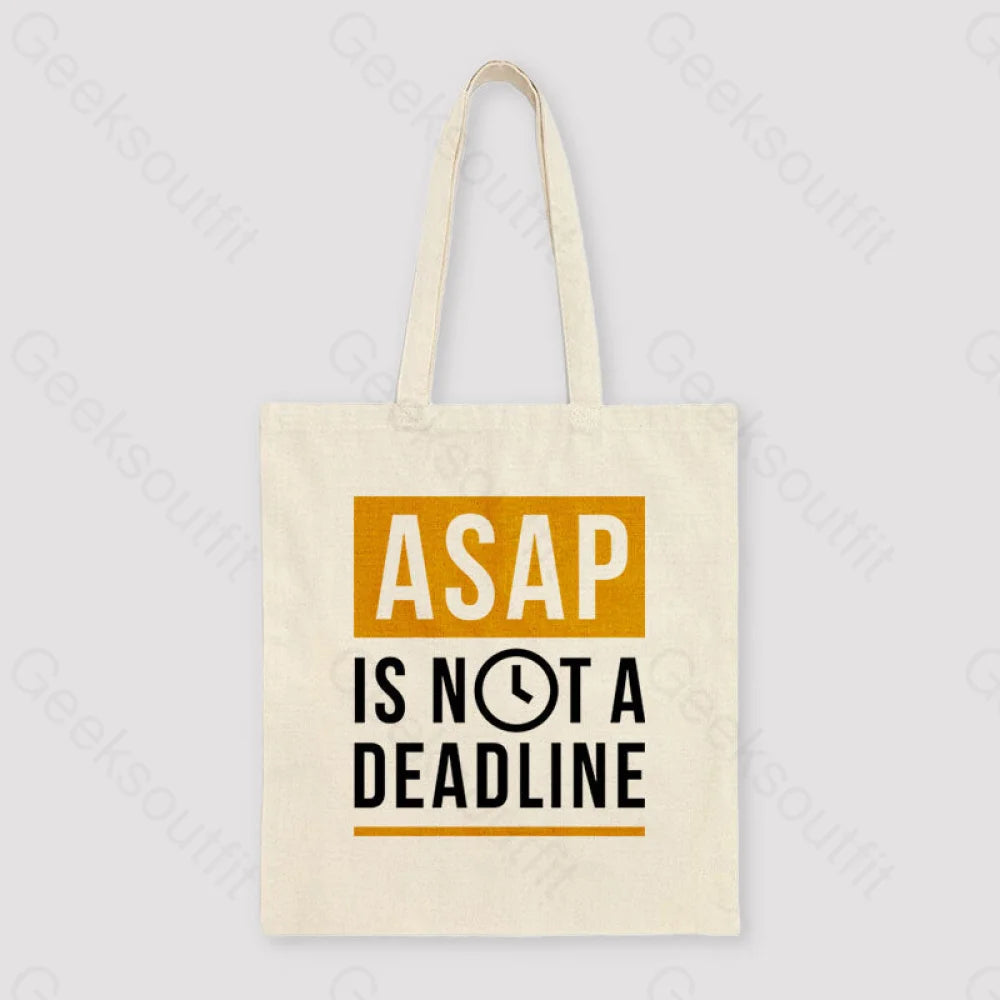 Asap Is Not A Deadline Unisex Tote Bag