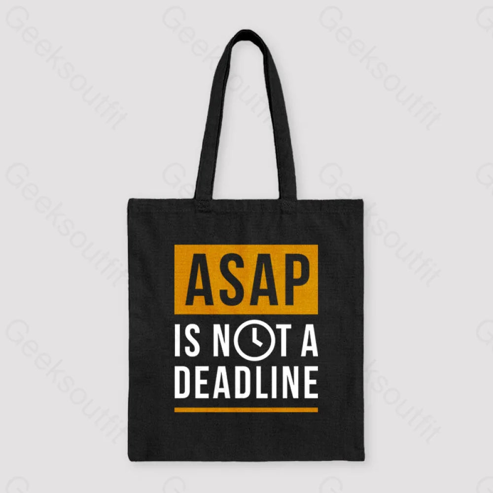 Asap Is Not A Deadline Unisex Tote Bag