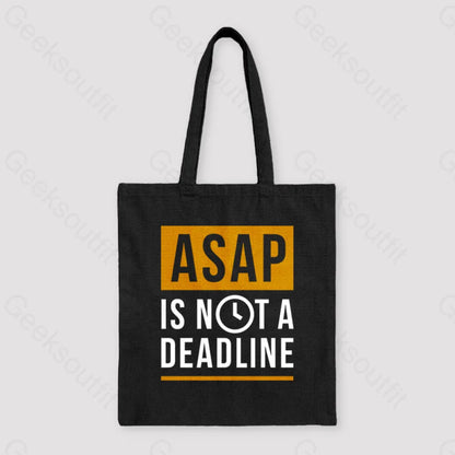 Asap Is Not A Deadline Unisex Tote Bag