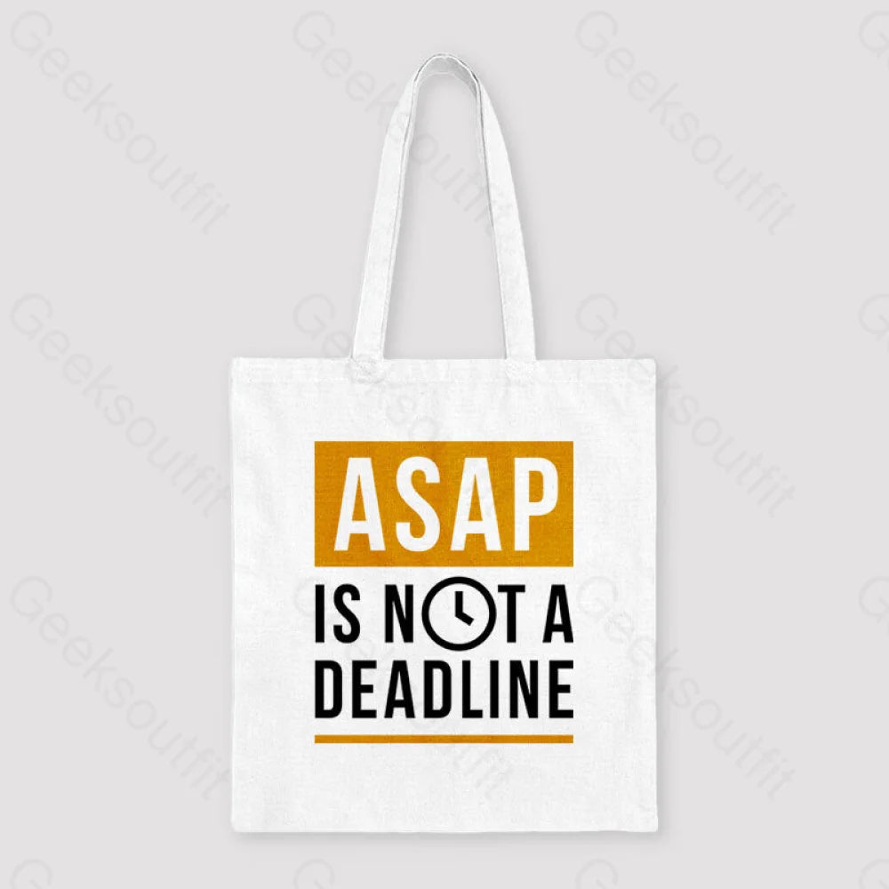 Asap Is Not A Deadline Unisex Tote Bag