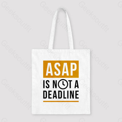 Asap Is Not A Deadline Unisex Tote Bag