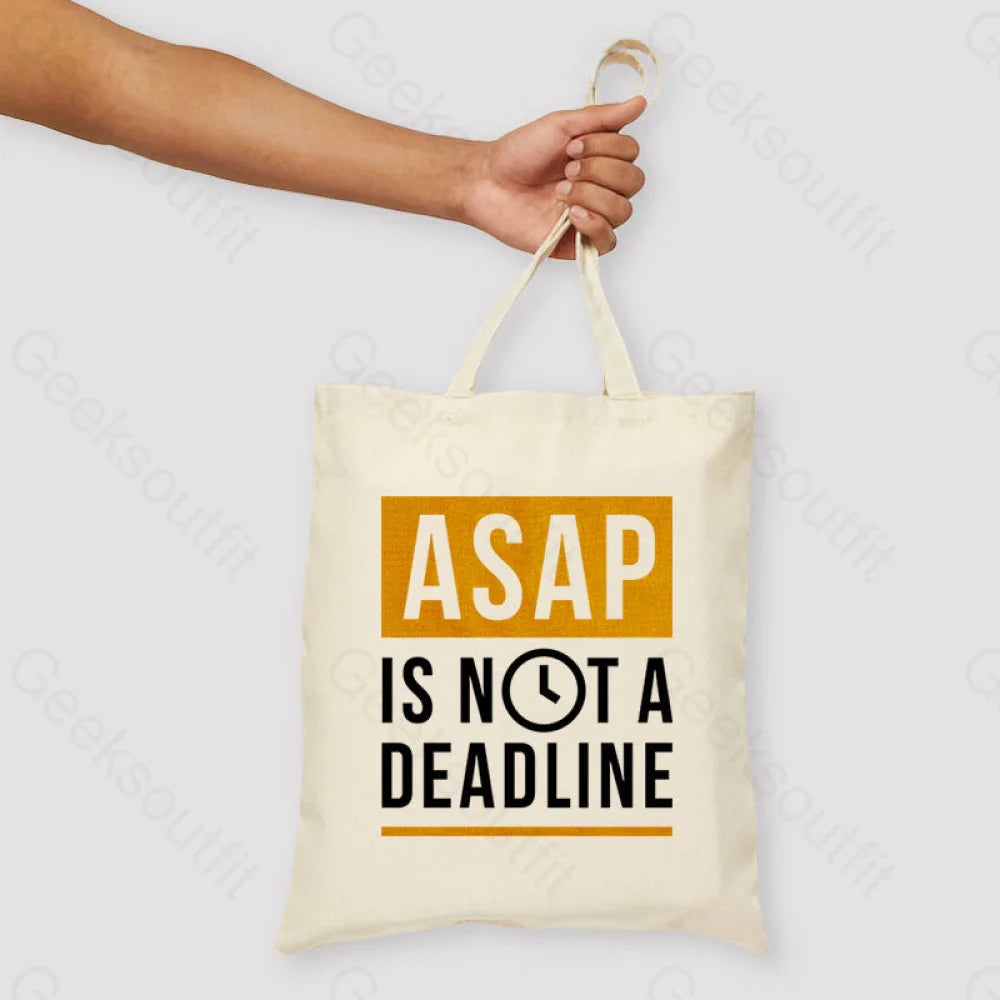 Asap Is Not A Deadline Unisex Tote Bag Beige