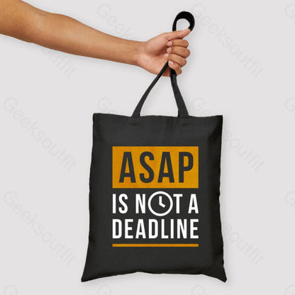 Asap Is Not A Deadline Unisex Tote Bag Black