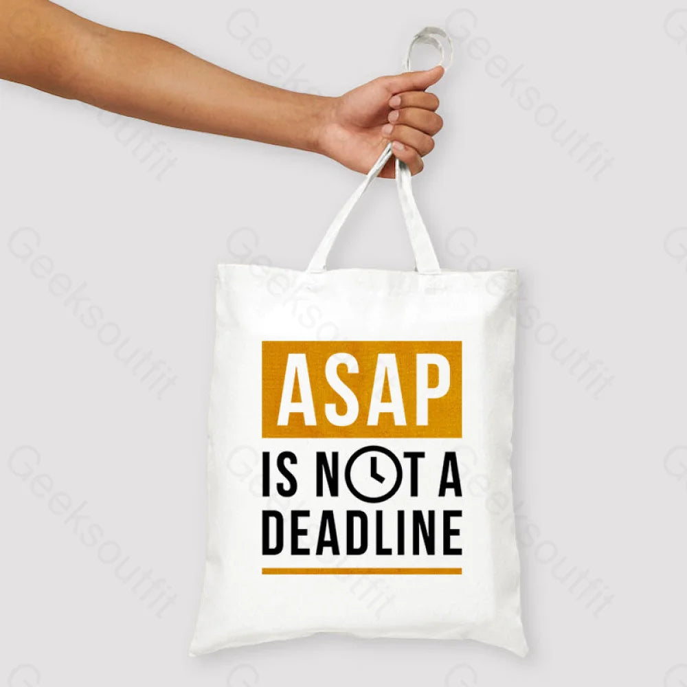 Asap Is Not A Deadline Unisex Tote Bag White