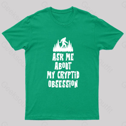 Ask Me About My Cryptid Obsession Geek T-Shirt Green / S