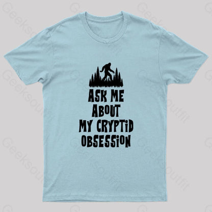 Ask Me About My Cryptid Obsession Geek T-Shirt Light Blue / S