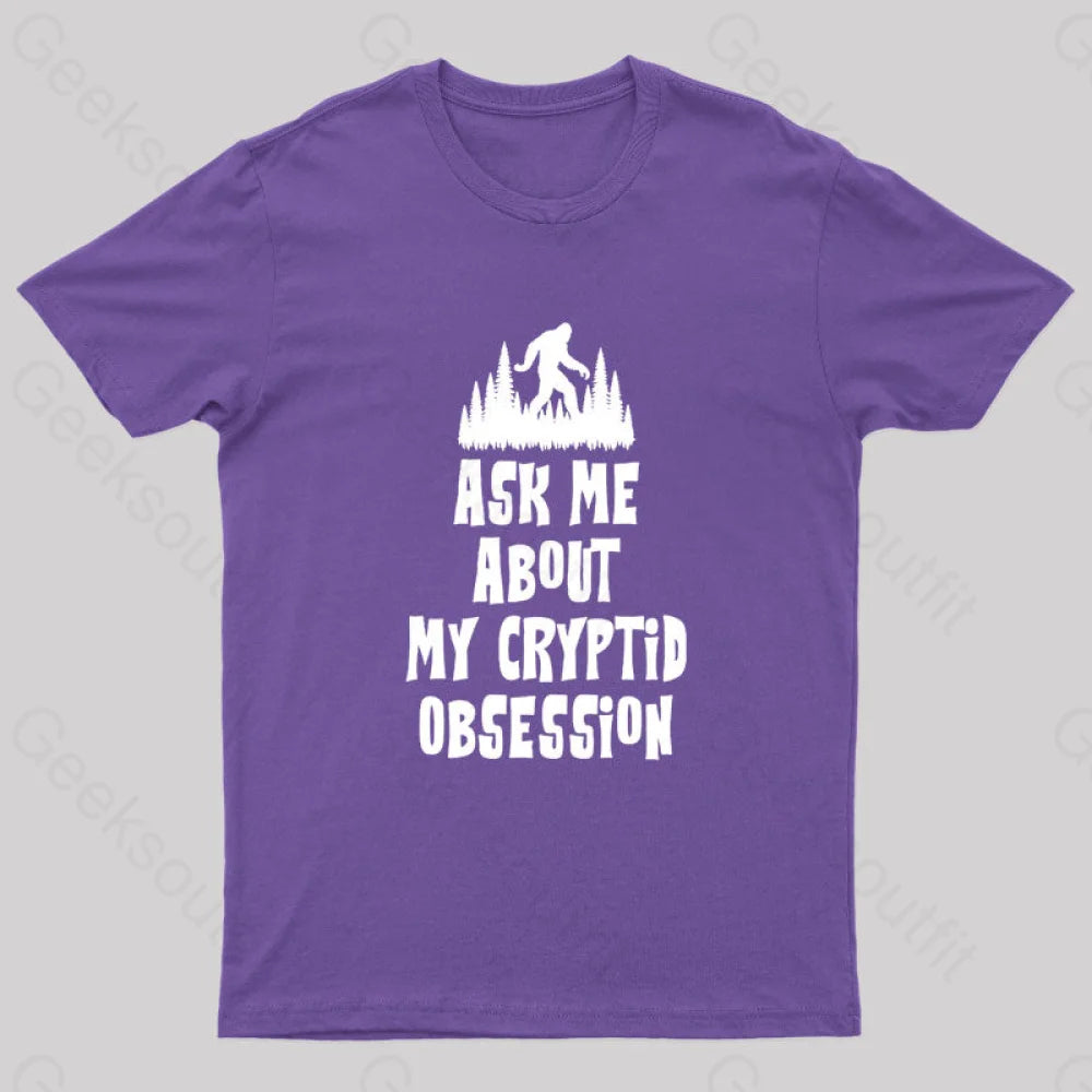 Ask Me About My Cryptid Obsession Geek T-Shirt Purple / S