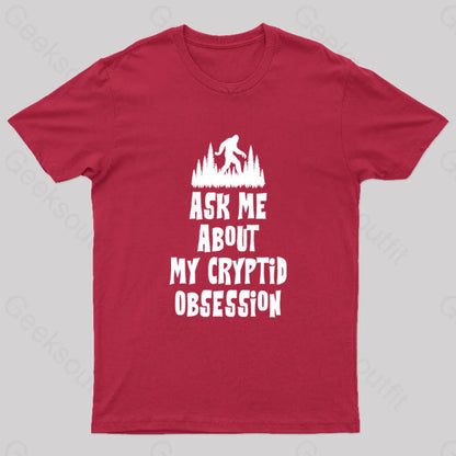 Ask Me About My Cryptid Obsession Geek T-Shirt Red / S