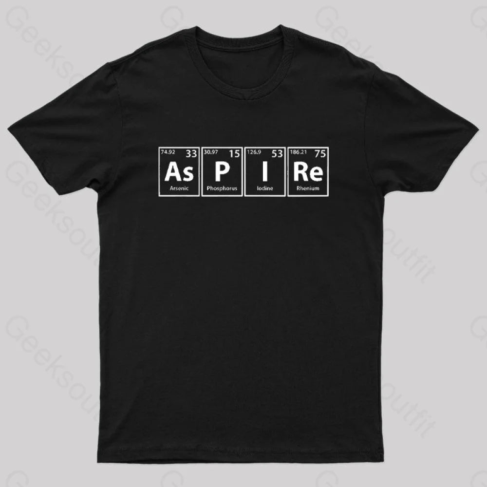 Aspire (As-P-I-Re) Periodic Elements Spelling Geek T-Shirt Black / S