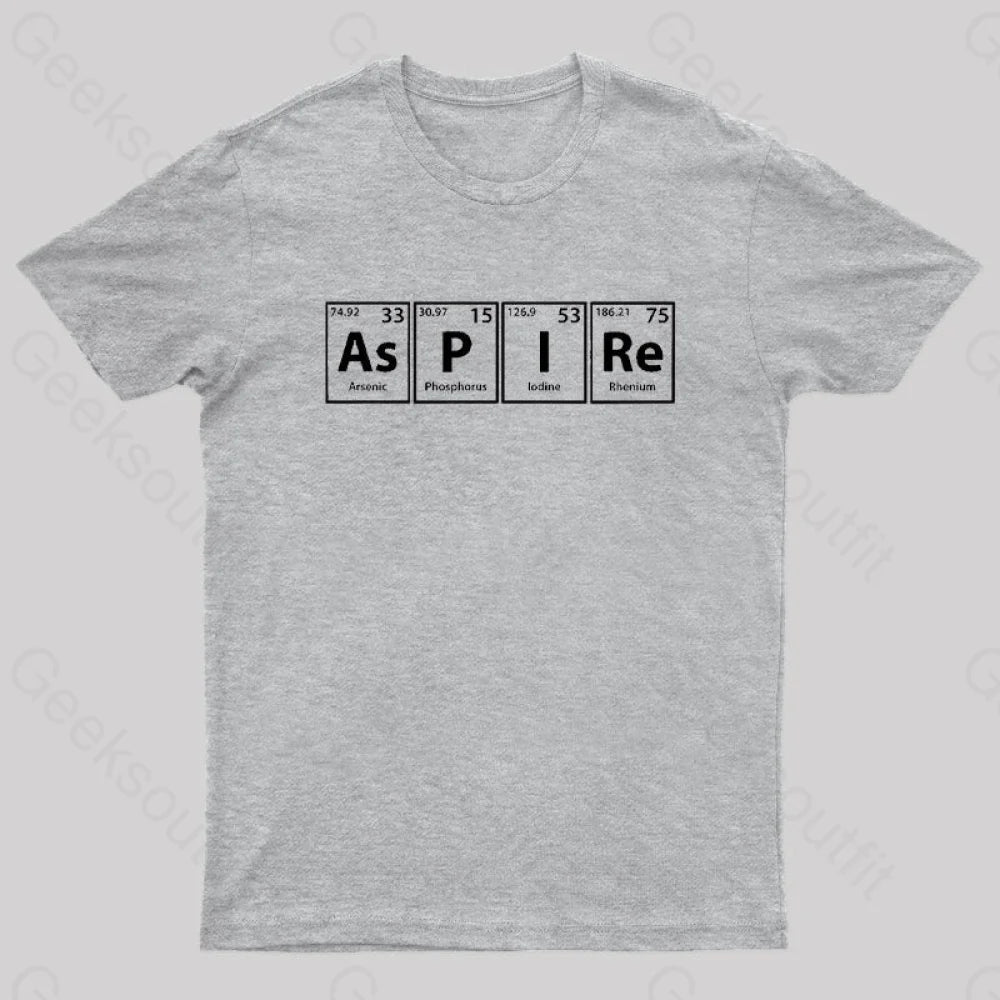 Aspire (As-P-I-Re) Periodic Elements Spelling Geek T-Shirt Grey / S