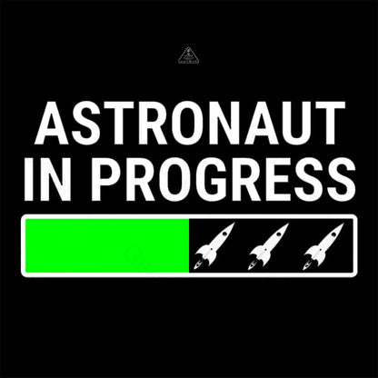 Astronaut In Progress T-Shirt