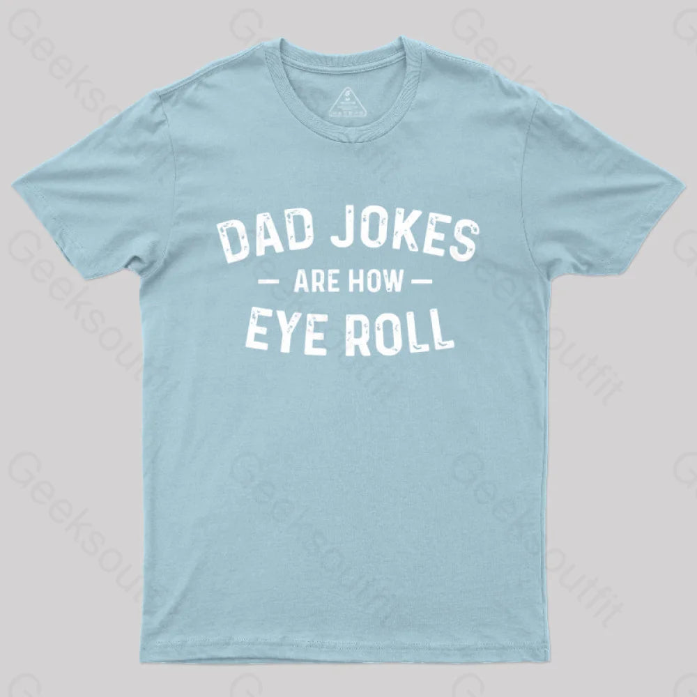 Attitude Towards Dad Jokes Geek T-Shirt Light Blue / S