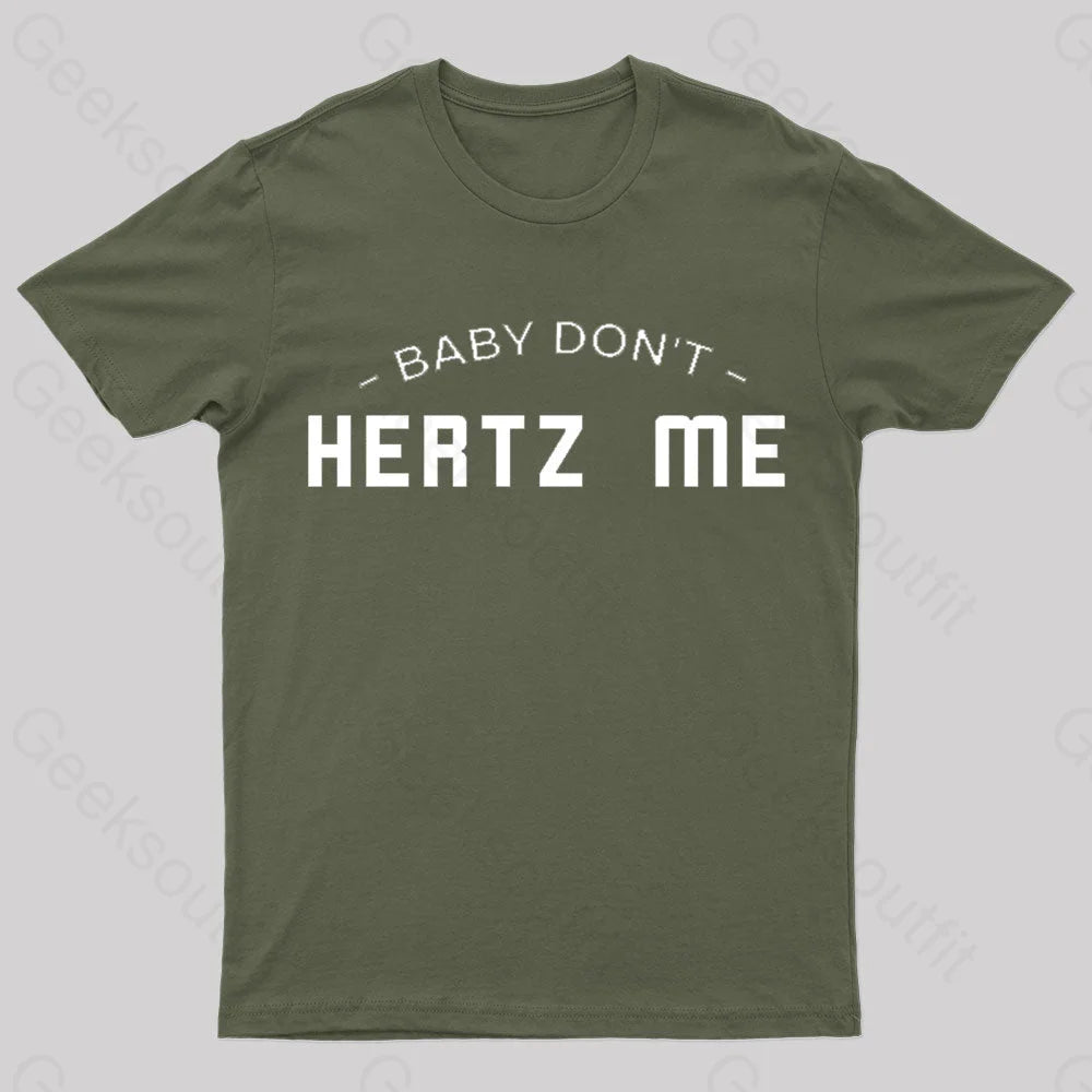 Baby Don’t Hertz Me Nerd T-Shirt Army Green / S