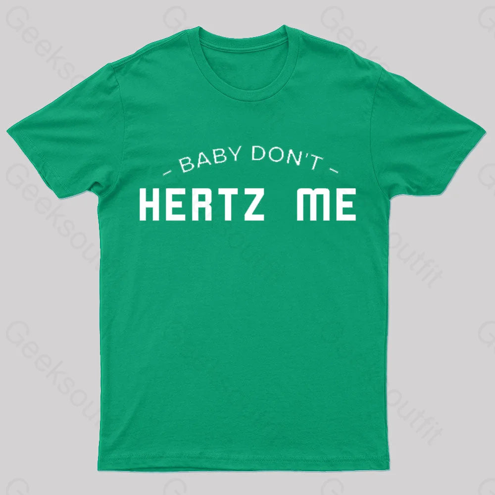 Baby Don’t Hertz Me Nerd T-Shirt Green / S