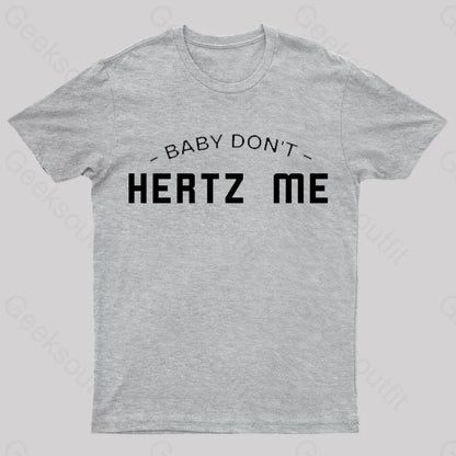 Baby Don’t Hertz Me Nerd T-Shirt Grey / S