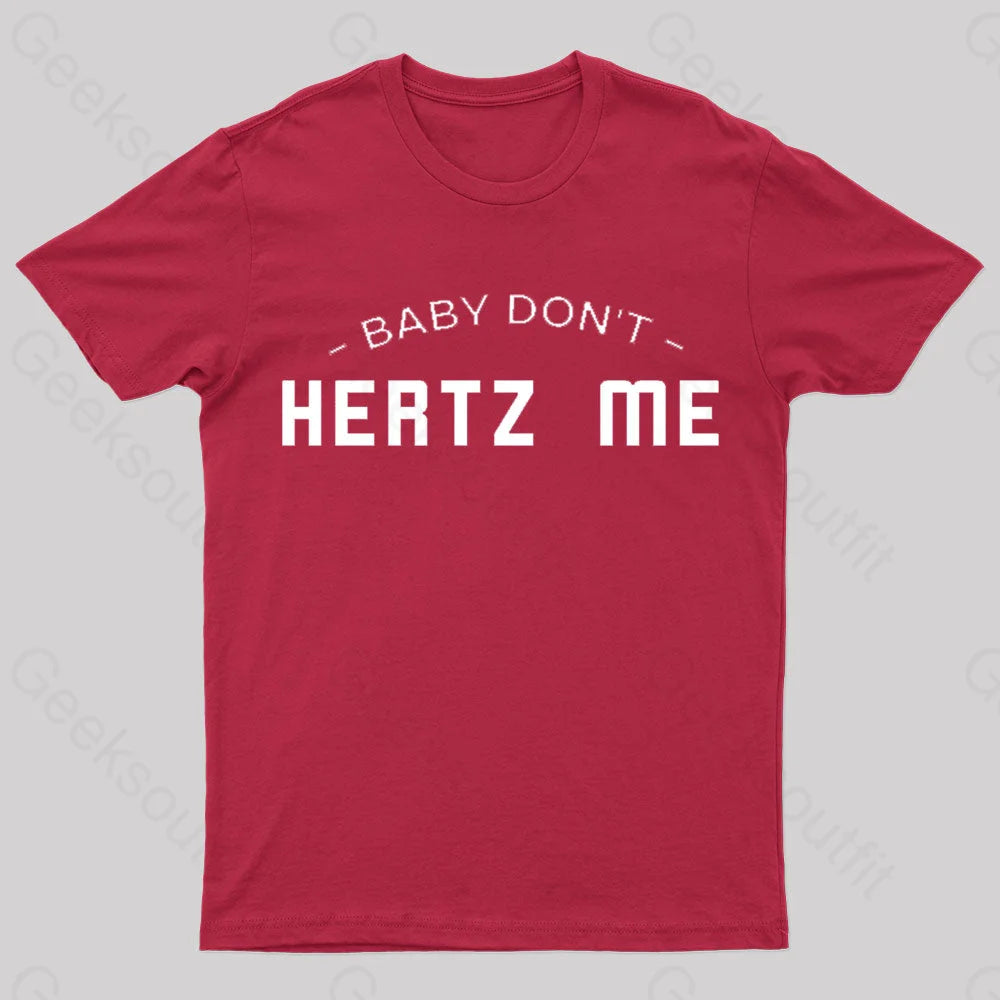 Baby Don’t Hertz Me Nerd T-Shirt Red / S