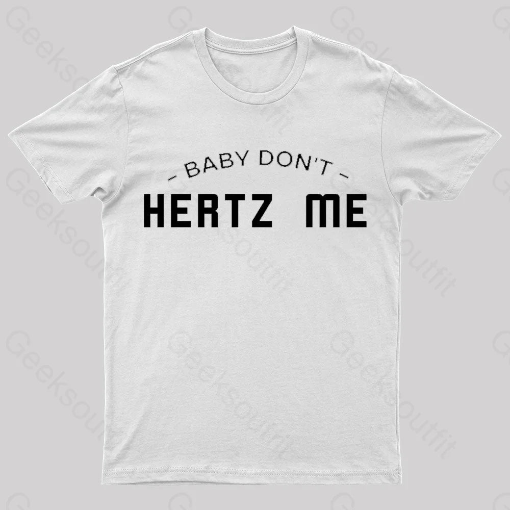 Baby Don’t Hertz Me Nerd T-Shirt White / S