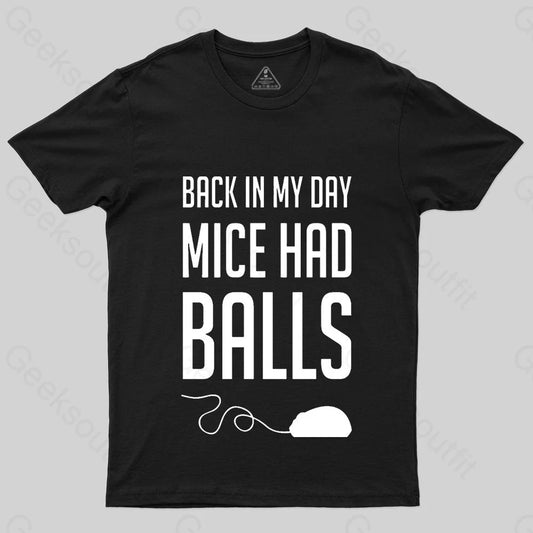 Back in My Day Mice Had Balls T-Shirt - Geeksoutfit