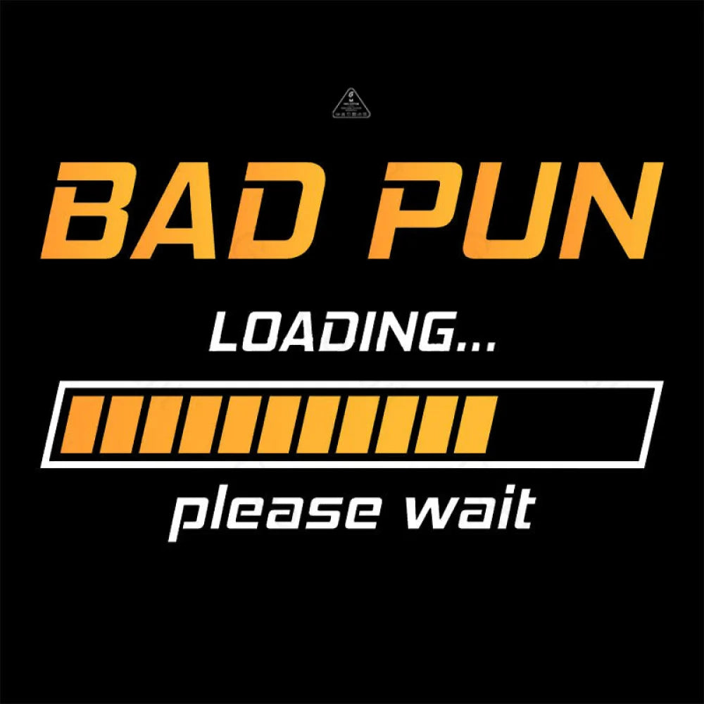 Bad Pun Loading Please Wait T-Shirt