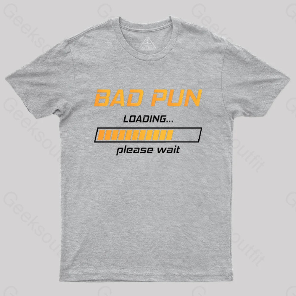 Bad Pun Loading Please Wait T-Shirt Grey / S