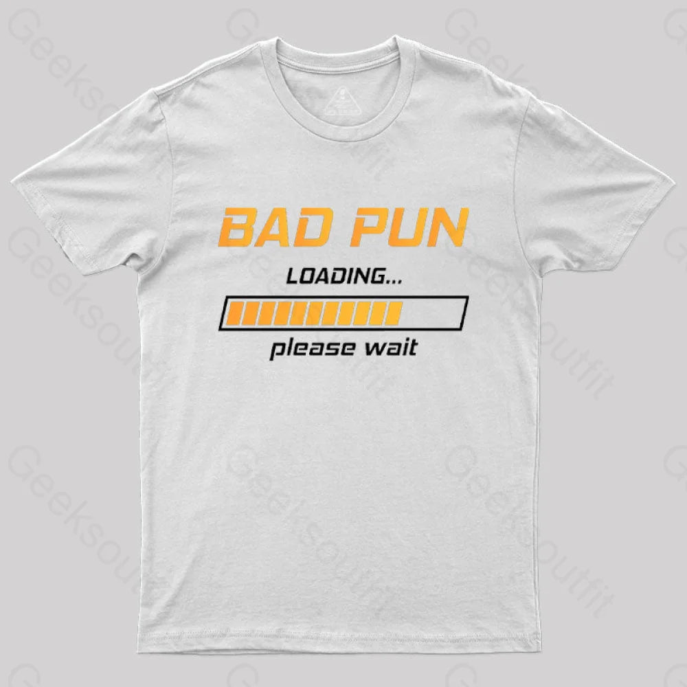 Bad Pun Loading Please Wait T-Shirt White / S