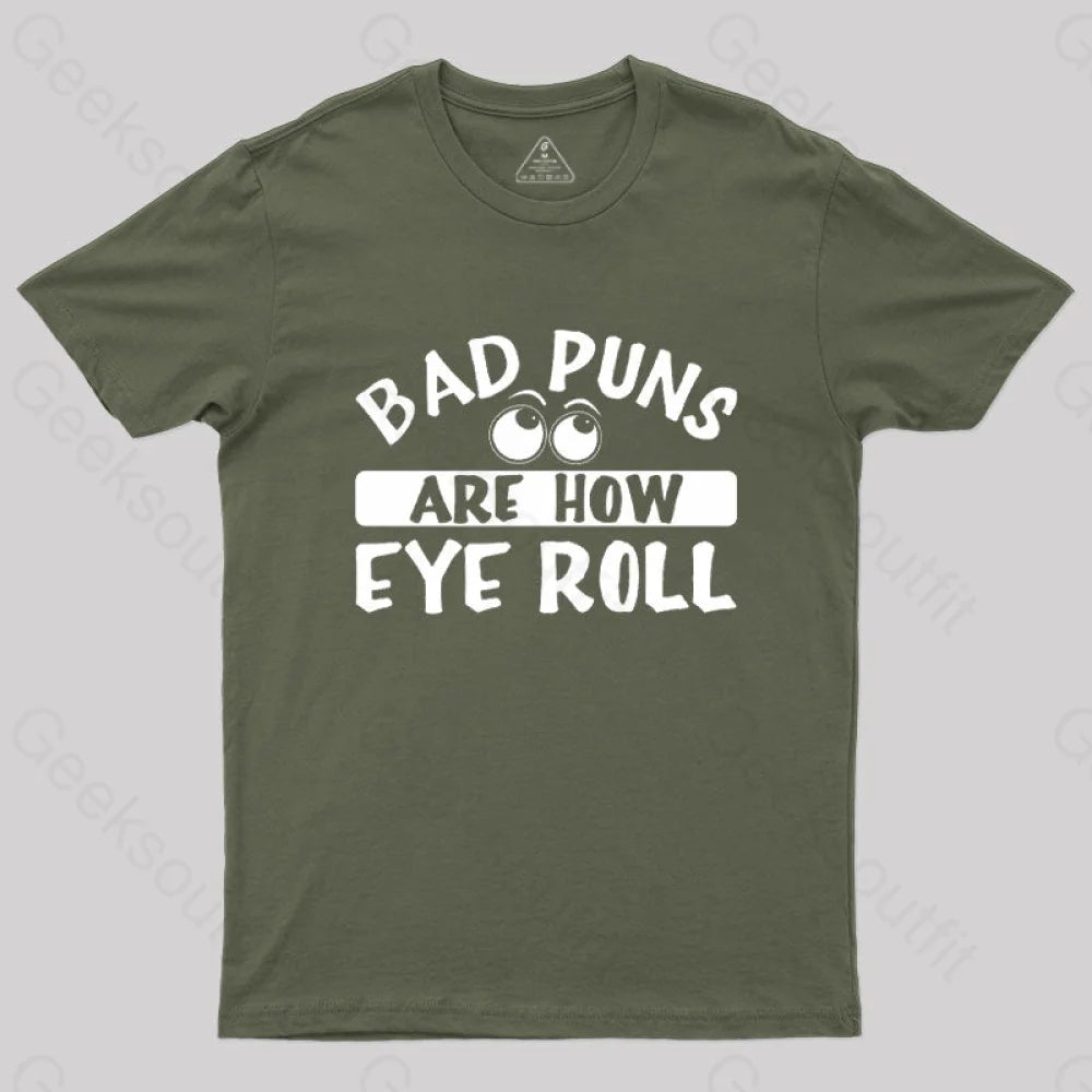 Bad Puns Are How Eye Roll T-Shirt Army Green / S