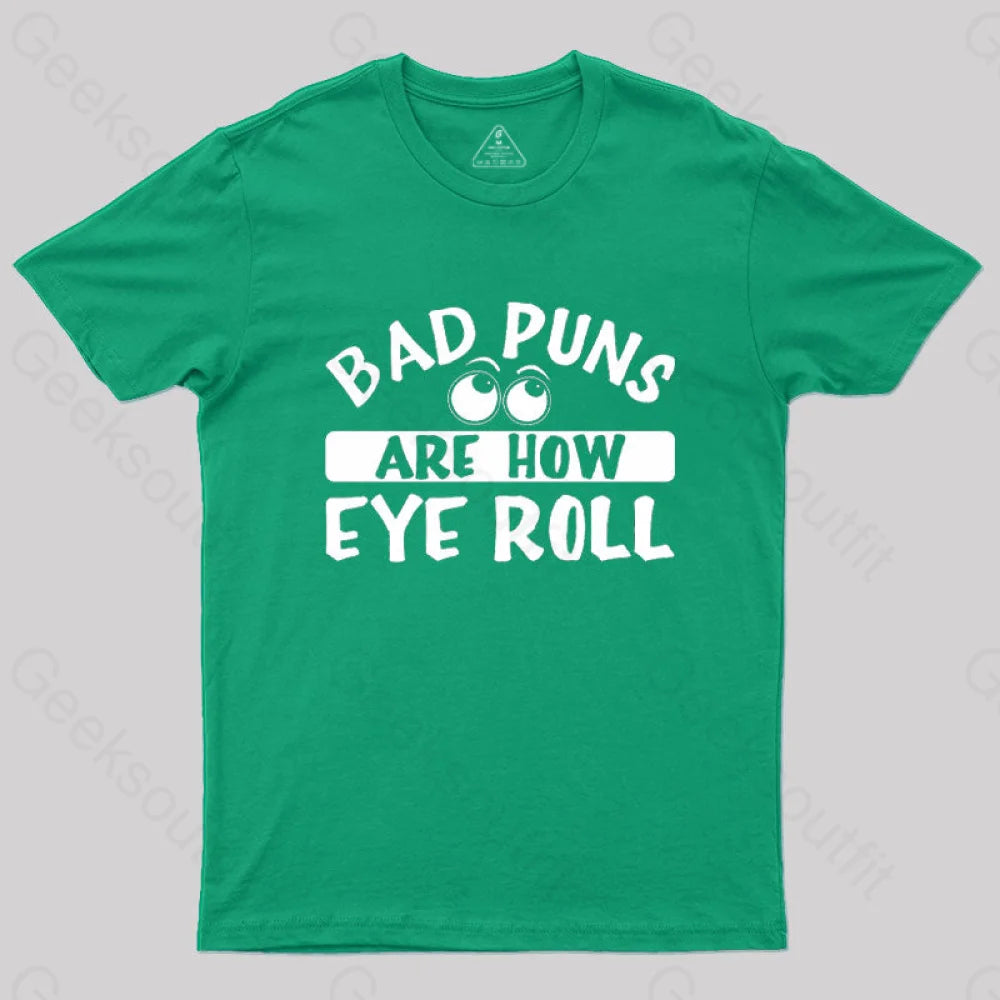 Bad Puns Are How Eye Roll T-Shirt Green / S