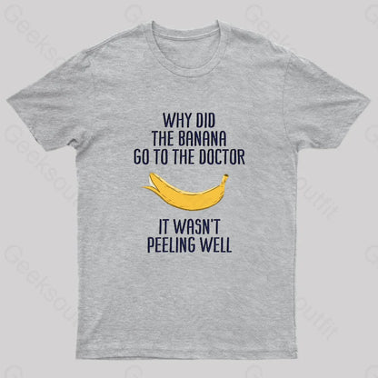 Banana Go To The Doctor Nerd T-Shirt Grey / S