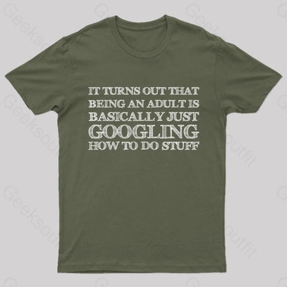 Basically Just Googling How To Do Stuff T-Shirt Army Green / S Yc