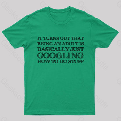 Basically Just Googling How To Do Stuff T-Shirt Green / S Yc