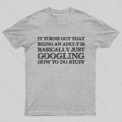 Basically Just Googling How To Do Stuff T-Shirt Grey / S Yc